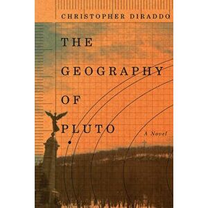 The Geography of Pluto, Paperback - Christopher Diraddo imagine