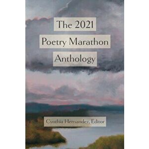 The 2021 Poetry Marathon Anthology, Paperback - Cynthia Hernandez imagine