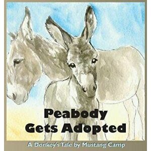 Peabody Gets Adopted: A story based on events at Mustang Camp, Hardcover - Patricia Barlow-Irick imagine