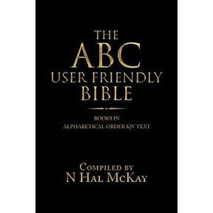 The ABC User Friendly Bible: Books in Alphabetical Order KJV Text, Paperback - *** imagine