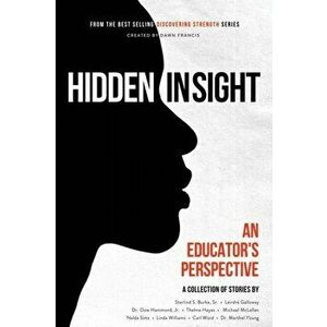 Discovering Strength-Hidden In Sight: An Educators Perspective, Paperback - Dawn R. Francis imagine