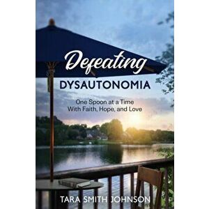Defeating Dysautonomia, Paperback - Tara Smith Johnson imagine
