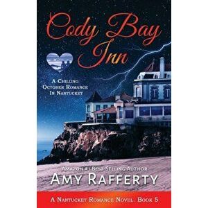 Cody Bay Inn: A Chilling October Romance In Nantucket: , Paperback - Amy Rafferty imagine