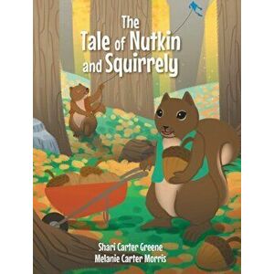The Tale of Nutkin and Squirrely, Hardcover - Melanie Carter Morris imagine