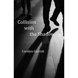 Collision with the Shadow, Paperback - Carolyn Gerrish imagine