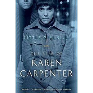 Little Girl Blue: The Life of Karen Carpenter, Paperback - Randy L. Schmidt imagine