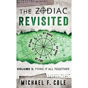The Zodiac Revisited: Tying It All Together, Hardcover - Michael Cole imagine