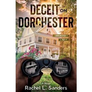 Deceit on Dorchester, Paperback - Rachel L. Sanders imagine