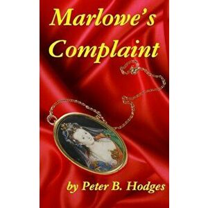 Marlowe's Complaint, Paperback - Peter Hodges imagine