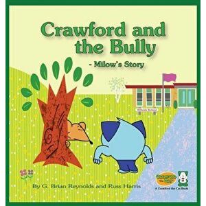 Crawford and the Bully - Milow's Story: A Crawford the Cat Book, Hardcover - G. Brian Reynolds imagine