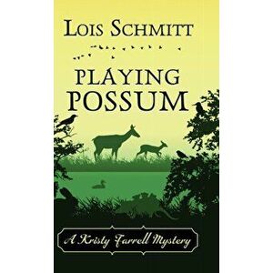 Playing Possum, Hardcover - Lois Schmitt imagine