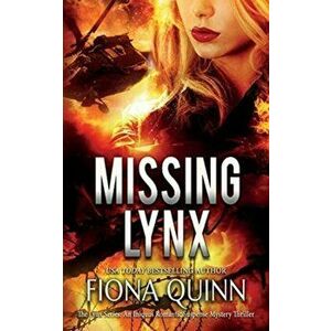 Missing Lynx: An Iniquus Romantic Suspense Mystery Thriller, Paperback - Fiona Quinn imagine