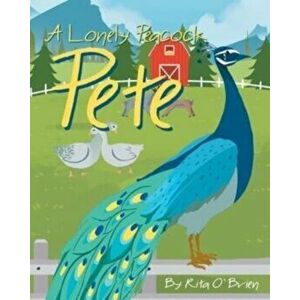 A Lonely Peacock Pete, Paperback - Rita Obrien imagine