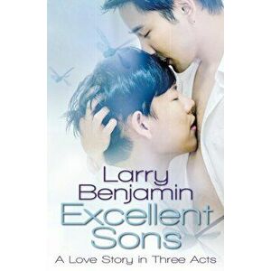 Excellent Sons: A Love Story in Three Acts, Paperback - Larry Benjamin imagine