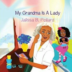 My Grandma is a Lady, Paperback - Jalissa Pollard imagine