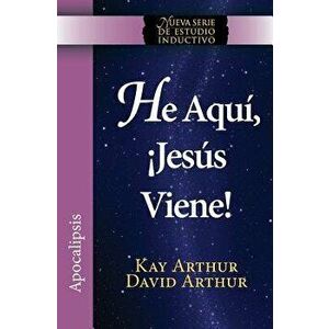 He Aqui, Jesus Viene! / Behold, Jesus Is Coming (New Inductive Studies Series), Paperback - Kay Arthur imagine