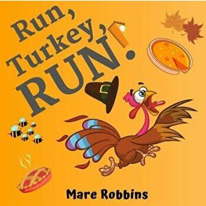 Run Turkey Run, Paperback - Mare Robbins imagine