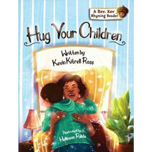 Hug Your Children, Hardcover - Kevin Ross imagine