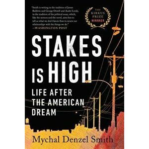 Stakes Is High: Life After the American Dream, Paperback - Mychal Denzel Smith imagine