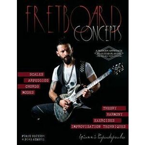 Fretboard Concepts: A Complete & Modern Method to master Scales, Modes, Chords, Arpeggios & Improvisation hacks - Scales Over Chords Guide - Yiannis P imagine