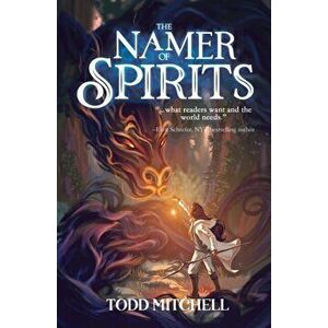 The Namer of Spirits, Paperback - Todd Mitchell imagine