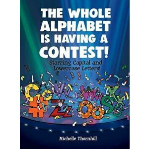The Whole Alphabet is Having a Contest!, Hardcover - Michelle M. Thornhill imagine