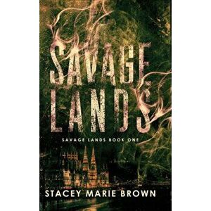 Savage Lands, Hardcover - Stacey Marie Brown imagine
