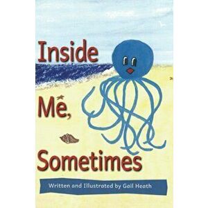 Inside Me, Sometimes, Hardcover - Gail Heath imagine