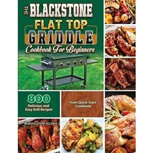 The BlackStone Flat Top Griddle Cookbook for Beginners 2021, Paperback - Maryellen Stallings imagine