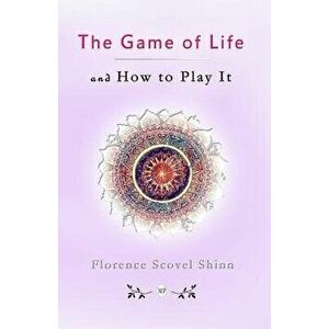The Game of Life and How to Play It, Paperback - Florence Scovel Shinn imagine