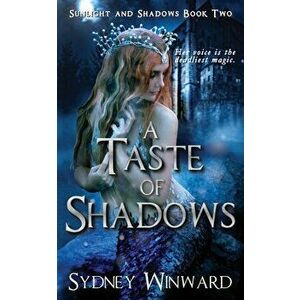 A Taste of Shadows, Paperback - Sydney Winward imagine