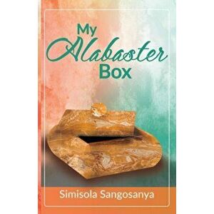 My Alabaster Box, Paperback - Simisola Sangosanya imagine