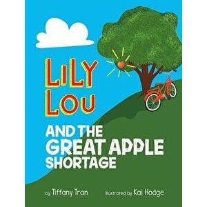Lily Lou and The Great Apple Shortage, Hardcover - Tiffany Tran imagine