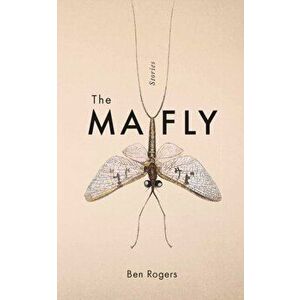 The Mayfly, Paperback - Ben Rogers imagine