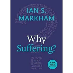 Why Suffering?: A Little Book of Guidance, Paperback - Ian S. Markham imagine