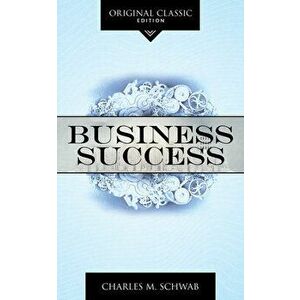 Business Success, Paperback - Charles M. Schwab imagine