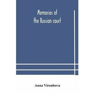 Memories of the Russian court, Paperback - Anna Viroubova imagine