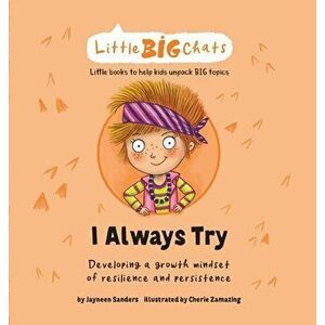 I Always Try: Developing a growth mindset of resilience and persistence, Hardcover - Jayneen Sanders imagine