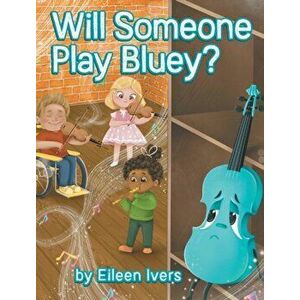 Will Someone Play Bluey?, Hardcover - Eileen Ivers imagine