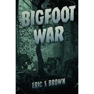 Bigfoot War: Movie Edition, Paperback - Eric S. Brown imagine