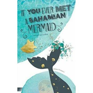If You Ever Met A Bahamian Mermaid, Hardcover - B. Jane Turnquest imagine
