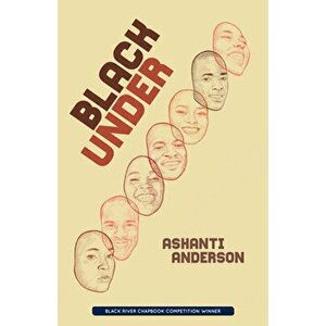 Black Under, Paperback - Ashanti Anderson imagine