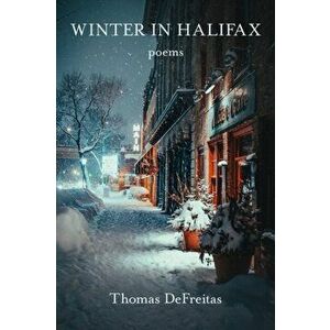 Winter in Halifax, Paperback - Thomas DeFreitas imagine