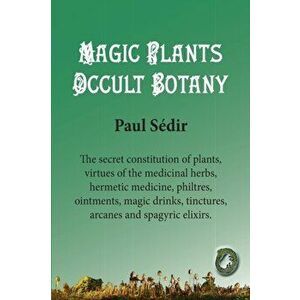 Magic Plants - Occult botany, Paperback - Ouroboros Publishing imagine