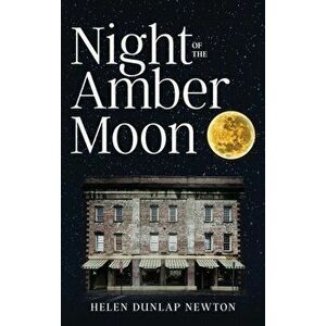 Night of the Amber Moon, Hardcover - Helen Dunlap Newton imagine