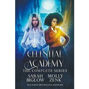 Celestial Academy: The Complete Series, Paperback - Sarah Biglow imagine