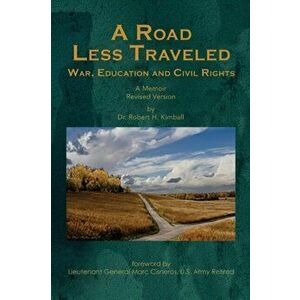 A Road Less Traveled: War, Education and Civil Rights, Paperback - Robert H. Kimball imagine