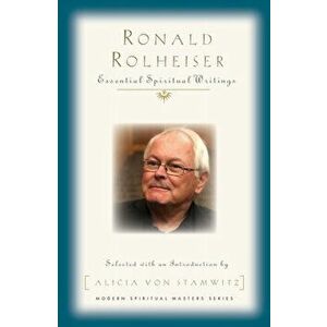 Ronald Rolheiser: Essential Writings, Paperback - Ronald Rohlheiser imagine