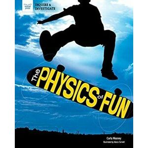 The Physics of Fun, Paperback - Carla Mooney imagine