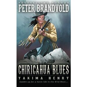 Chiricahua Blues: A Western Fiction Classic, Paperback - Peter Brandvold imagine